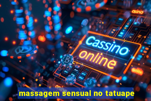 massagem sensual no tatuape